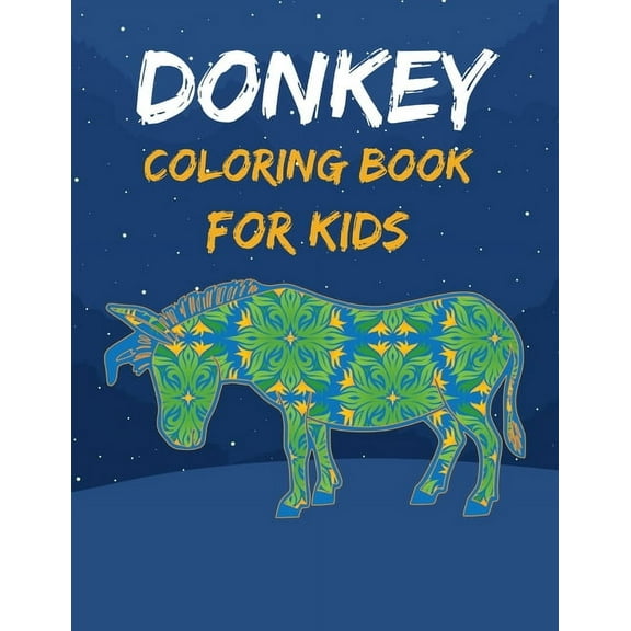 Donkey Coloring Book For Kids : Awesome, Beautiful, Unique And Creative Animal Coloring Book for Kids, Toddlers and Adults. (Paperback)