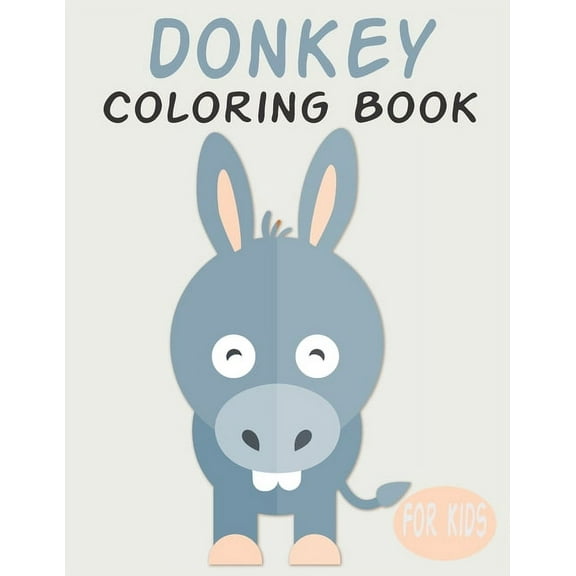 Donkey Coloring Book For Kids : Cute Animal Coloring book Great Gift for Boys & Girls, Ages 4-8 (Paperback)