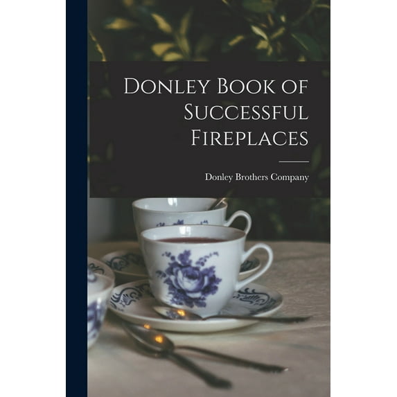 Donley Book of Successful Fireplaces, (Paperback)
