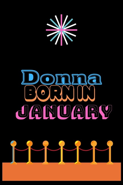 Donna Born In January: An Appreciation Gift - Gift for Women/girls, Unique Present (Personalised Name Notebook For Women/girls) (Paperback)