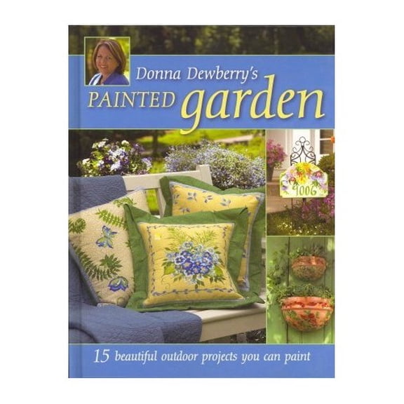 Pre-Owned Donna Dewberry's Painted Garden (Hardcover) 1581809484 9781581809480