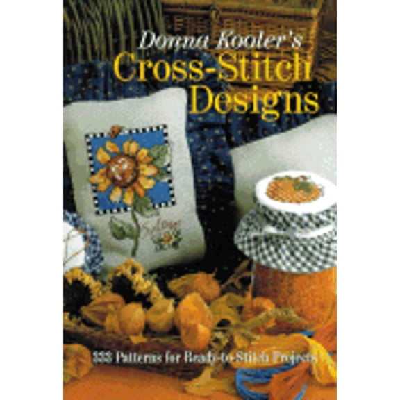 Donna Kooler's Cross-Stitch Designs: 333 Patterns for Ready-To-Stitch Projects (Hardcover) by Donna Kooler