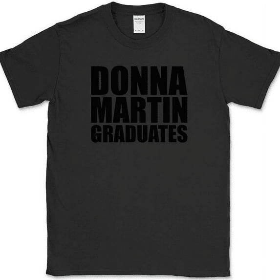 Donna Martin Graduate T-Shirt Funny TV Show Gift Humor Text Tee - Black, 4XL