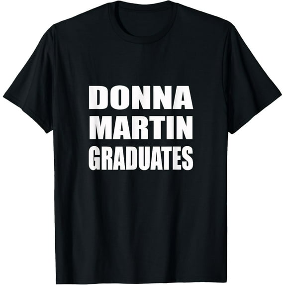 Donna Martin Graduates Tee | Humor, Sarcastic T-Shirt