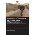 thumbnail image 1 of Donner de la lumière et de l'espoir dans l'Afghanistan rural (Paperback), 1 of 1