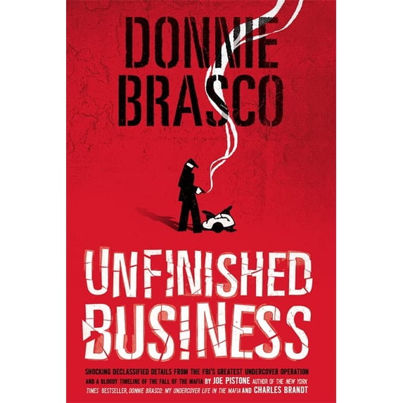 Pre-Owned Donnie Brasco: Unfinished Business: Shocking Declassified Details from the Fbi's Greatest Undercover Operation and a Bloody Timeline of the Fall of th (Paperback) 0762432284 9780762432288