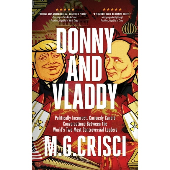 Donny and Vladdy: Politically-Incorrect, Curiously Candid Conversations Between the World's Two Most Controversial Leaders (First Edition 2019) (Paperback)