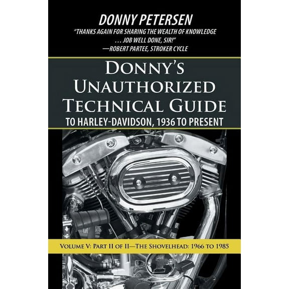 Donny's Unauthorized Technical Guide to Harley-Davidson, 1936 to Present: Volume V: Part II of II-The Shovelhead: 1966 to 1985 (Paperback)