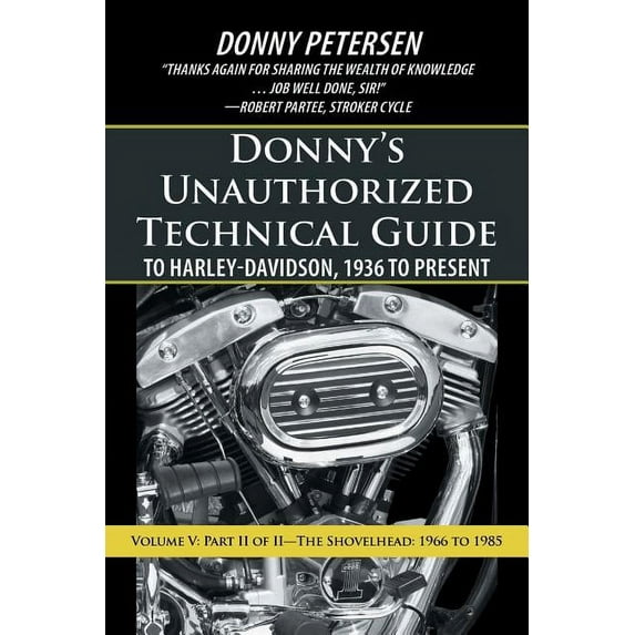 Donny's Unauthorized Technical Guide to Harley-Davidson, 1936 to Present: Volume V: Part II of II-The Shovelhead: 1966 t, (Paperback)