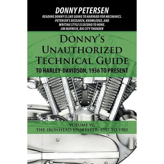 Donny's Unauthorized Technical Guide to Harley-Davidson, 1936 to Present: Volume VI: The Ironhead Sportster: 1957 to 1985 (Paperback)