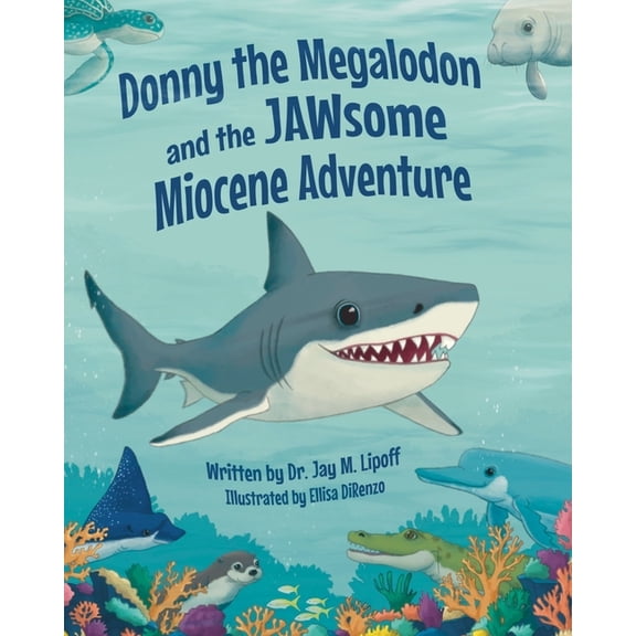 Donny the Megalodon and the JAWsome Miocene Adventure, (Paperback)