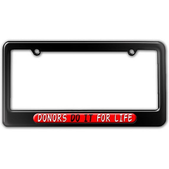 Donors Do It For Life - Give Blood License Plate Frame