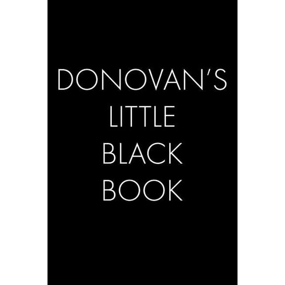 Donovan's Little Black Book : The Perfect Dating Companion for a Handsome Man Named Donovan. A secret place for names, phone numbers, and addresses. (Paperback)