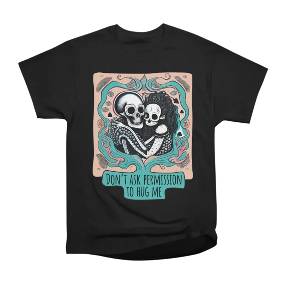 Dont Ask Permission to Hug Me T-Shirt Tee Gift For Him Merch For Her ...
