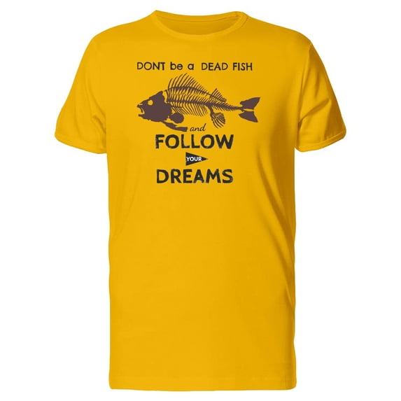 Dont Be A Dead Fish T-Shirt Men -Image by Shutterstock, Male XX-Large