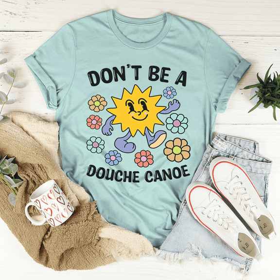 Dont Be A Douche Canoe Tee Peachy Sunday T-Shirt