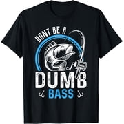 Dont Be A Dumb Bass Funny Fishing Fisherman T-Shirt