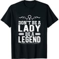 thumbnail image 1 of Dont Be A Lady Be A Legend Womens T-Shirt Black 4XL, 1 of 5