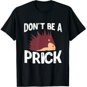 Dont Be A Prick Hedgehog T-Shirt