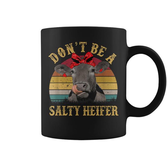 Dont Be A Salty Heifer Funny Cows Lover Gift Farm Coffee Mugs