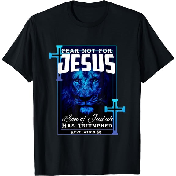 Dont Be Afraid Jesus The Lion Of Judah Rev 5 T-Shirt