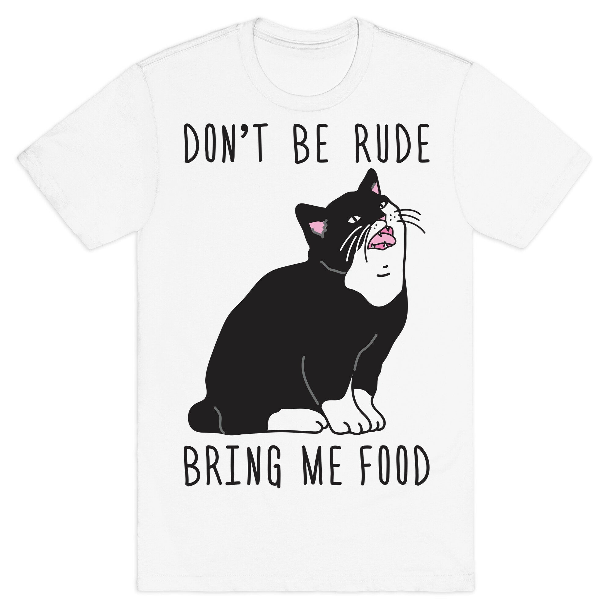 Dont Be Rude, Bring Me Food Cat Tee Shirt Sweatshirt Hoodie - Walmart.com