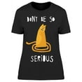 thumbnail image 1 of Dont Be So Serious Cat T-Shirt Women -Image by Shutterstock, Female Small, 1 of 2
