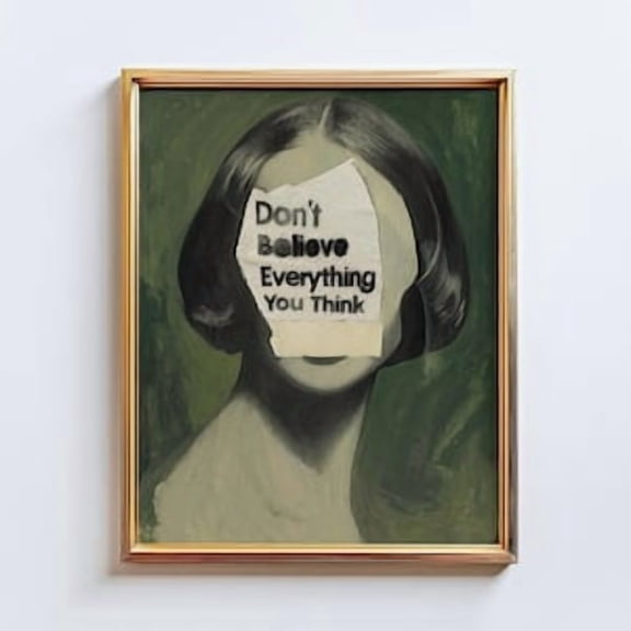 Dont Believe Everything You Think Poster, Poster Home Decor , Poster Print Only