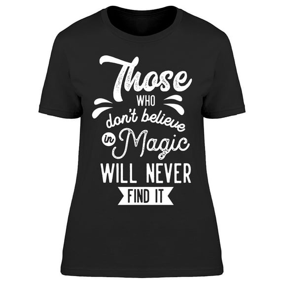 Dont Believe In Magic T-Shirt Women -Image by Shutterstock, Female XX-Large
