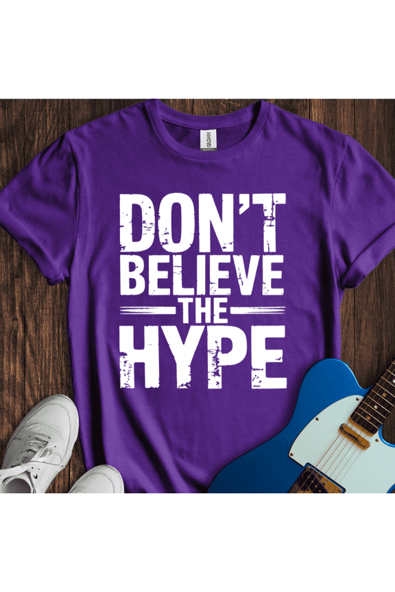 Dont Believe The Hype T-Shirt