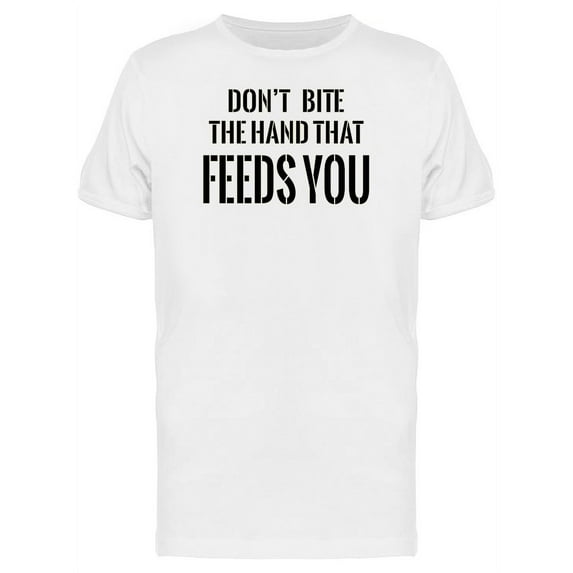 Dont Bite A Hand That Feeds You Tee Men's -Image by Shutterstock