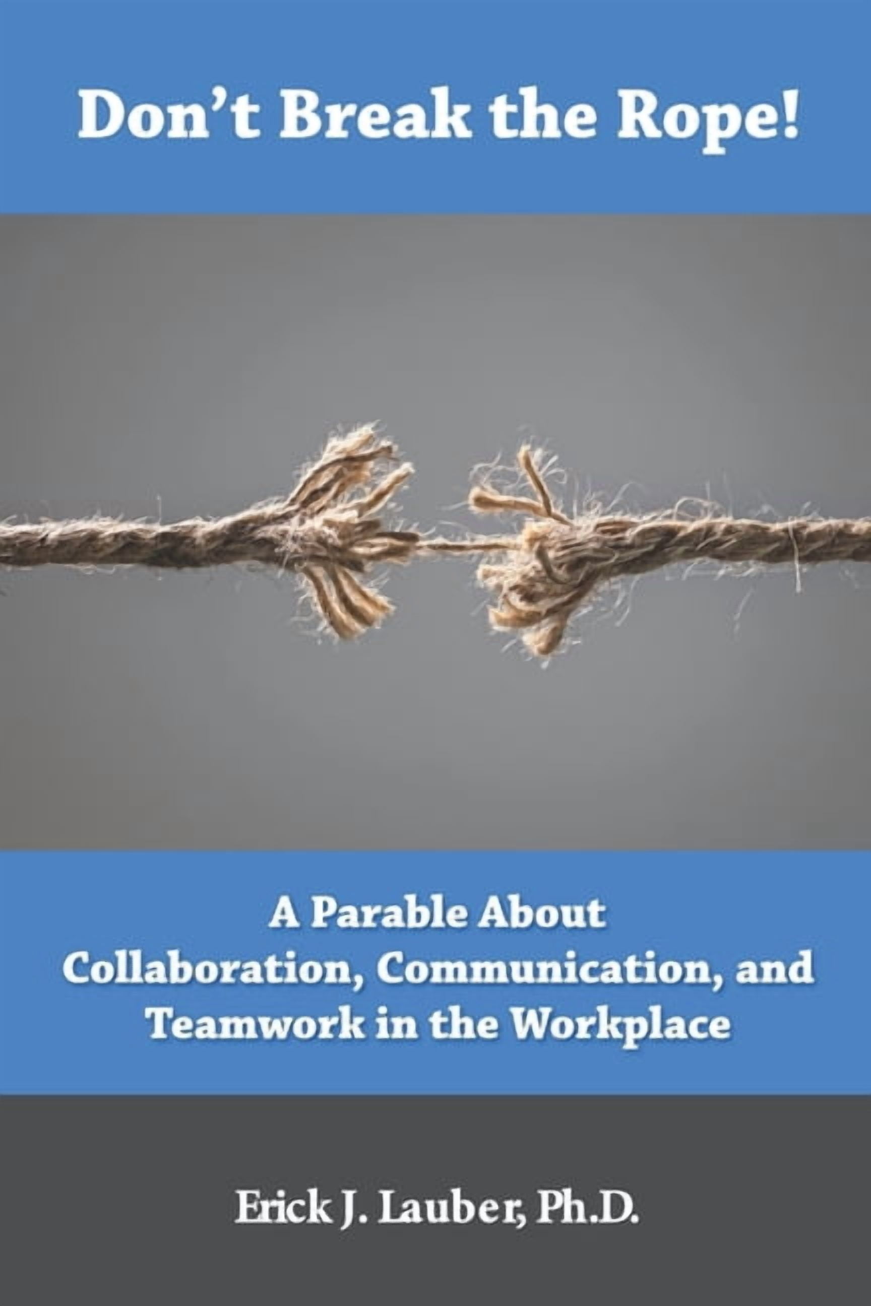 Drop The Rope Pdf Don't Break the Rope!: A Parable About Collaboration, Communication ...