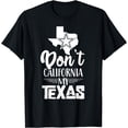 thumbnail image 1 of Dont California My Texas Pride Sayings Texan State T-Shirt, 1 of 4