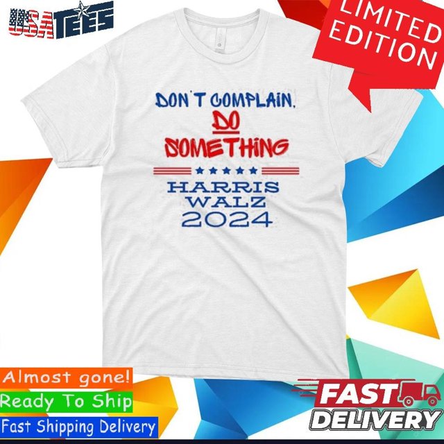 Dont Complain Do Something!!! Harris Walz 2024 Tshirt