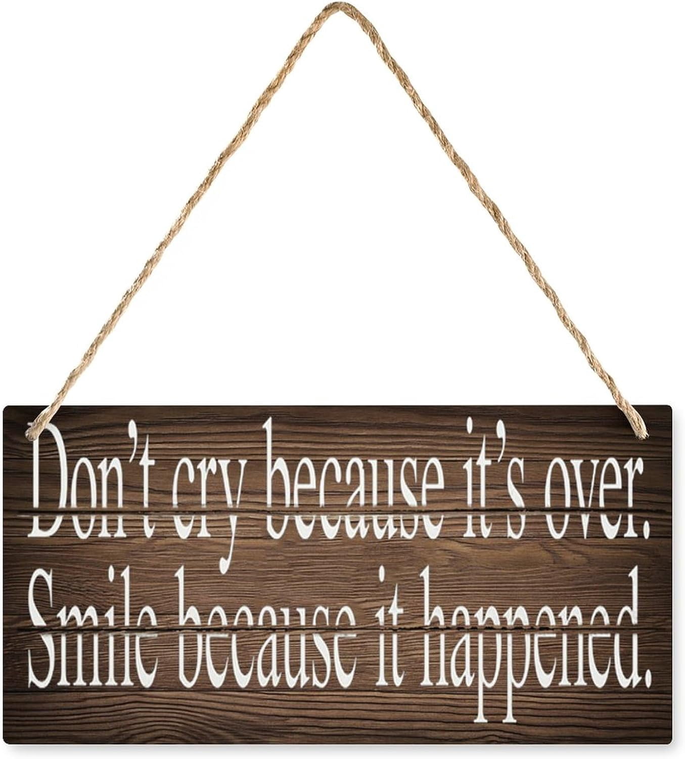 Dont Cry Because Its Over, Smile Because It Happened Wooden Sign - 12 x ...