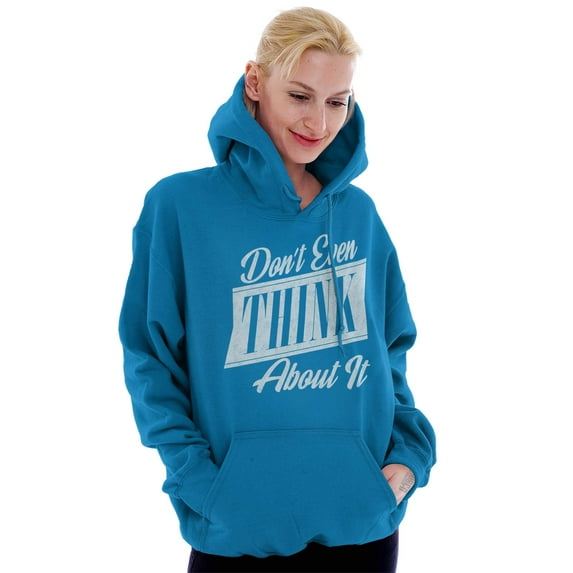 Dont Even Think About It Attitude Hoodie Sweatshirt Women Brisco Brands M