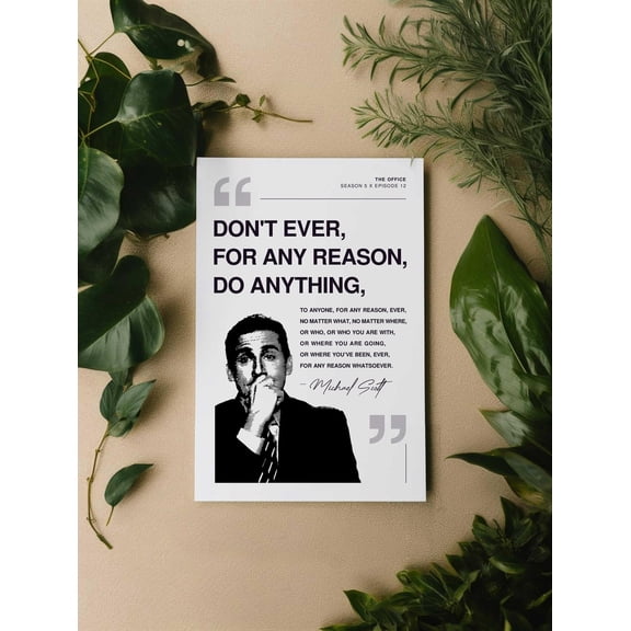 Dont Ever For Any Reason Poster, Michael Scott Quote, Unframed Paper Poster 8x10in