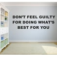 thumbnail image 1 of Dont Feel Guilty For Doing Whats Best For You Motivation Life Quote Custom Wall Decal Vinyl Sticker 16 Inches X 24 Inches, 1 of 1