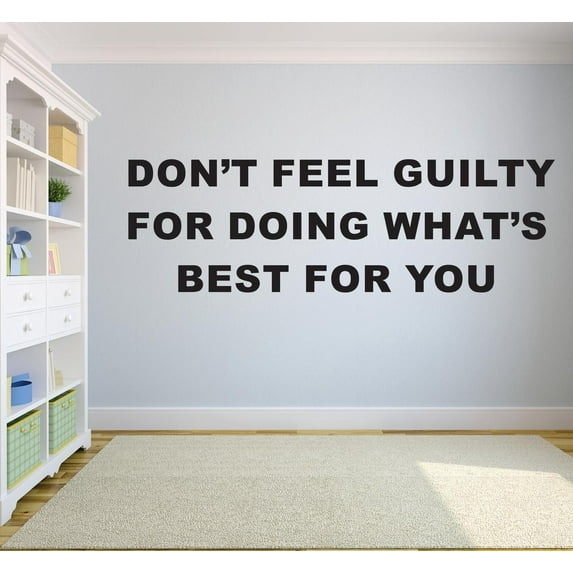 Dont Feel Guilty For Doing Whats Best For You Motivation Life Quote Custom Wall Decal Vinyl Sticker 16 Inches X 24 Inches