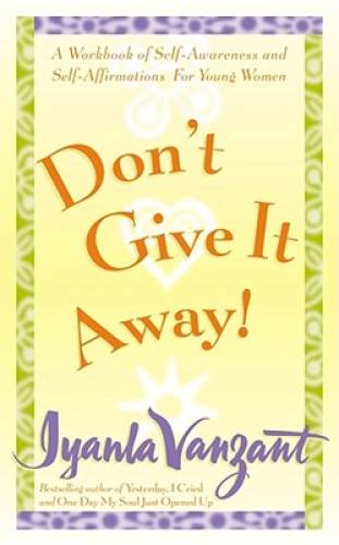 Pre-Owned Dont Give It Away! : A Workbook of Self-Awareness and Self-Affirmations for Young Women Paperback Iyanla Vanzant