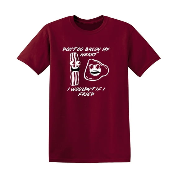 Dont Go Ba*on My Heart Sarcastic Humor Graphic Tees Gift For Mens Novelty Funny T Shirt