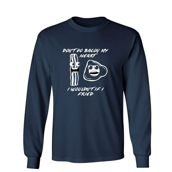 Dont Go Ba*on My Heart Sarcastic Humor Novelty Men's Long Sleeve Shirts