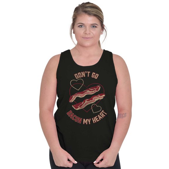 Dont Go Bacon My Heart Funny Food Pun Tank Top Tee Shirt Women Brisco Brands S