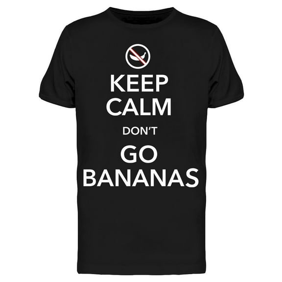 Dont Go Bananas T-Shirt Men -Image by Shutterstock, Male XX-Large