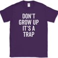 thumbnail image 1 of Dont Grow Up Its A Trap T-Shirt Funny Adult Adulting Humor Novelty Cotton Tee - Purple, 4XL, 1 of 1