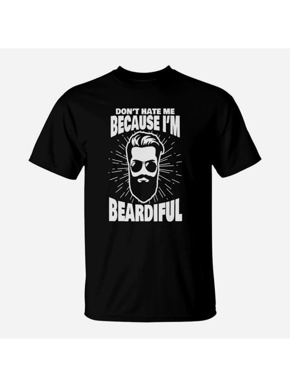 Dont Hate Me Because Im Beardiful Beard Tshirt TShirt