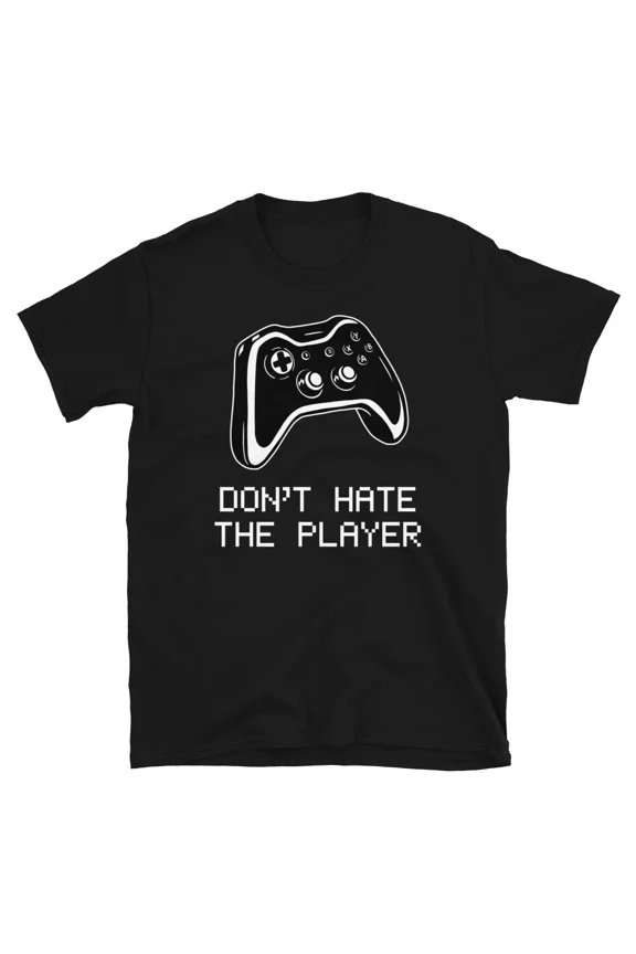 Dont Hate The Player Funny Video Gamer Geek Nerd Humor Gift Unisex T Shirt up to 5XL