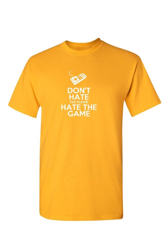 Dont Hate The Player Sarcastic Humor Graphic Tee Gift For Men Novelty Funny T Shirt