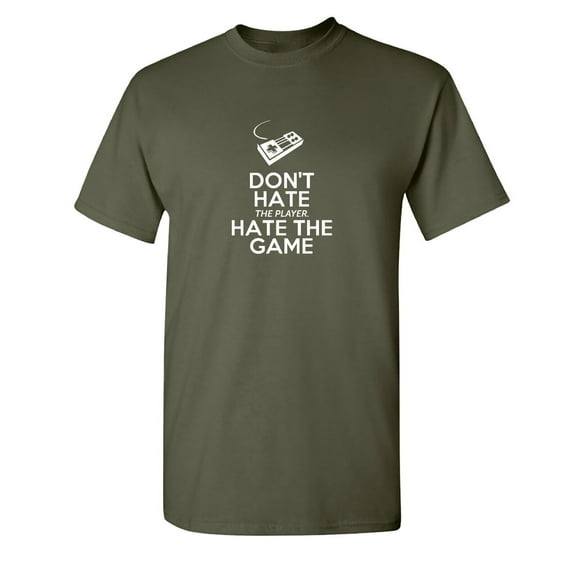 Dont Hate The Player Sarcastic Humor Graphic Tee Gift For Men Novelty Funny T Shirt