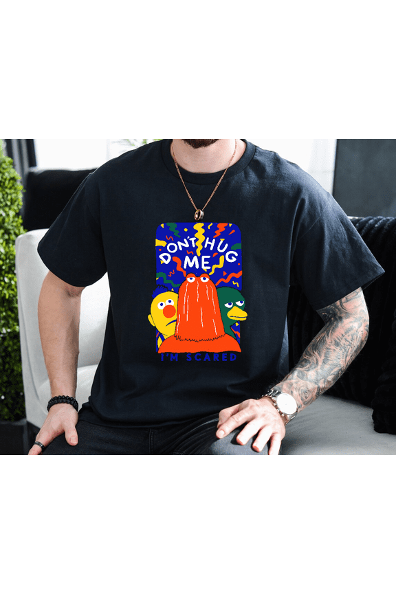 Dont Hug Me Im Scared Funny Puppet Show Parody Quote Unisex T-Shirt, up to size 3XL.